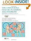 The Encyclopaedia of Sports Medicine An IOC Medical Commission Publication, The Endocrine System in Sports and Exercise (Volume 11)