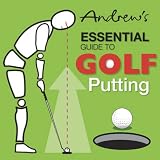 Andrews Essential Guide to Golf Putting