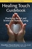 Healing Touch Guidebook, Practicing the Art and Science of Human Caring