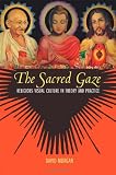 The Sacred Gaze: Religious Visual Culture in Theory and Practice