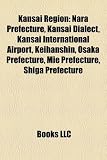 Kansai Region: Nara Prefecture, Kansai Dialect, Kansai International Airport, Keihanshin, Osaka Prefecture, Mie Prefecture, Shiga Pre