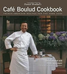 Daniel Boulud's Cafe Boulud Cookbook: French-American Recipes for the Home Cook