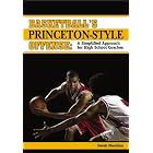 Basketball's Princeton-Style Offense: A Simplified Approach for High School Coaches by Derek Sheridan