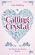 Calling Crystal Die Macht der Seelen 3: Roman