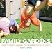 Family Gardens: How to Create Magical Spaces for All Ages