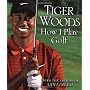 How I Play Golf by Tiger Woods