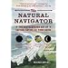 The Natural Navigator: The Rediscovered Art of Letting Nature Be Your Guide