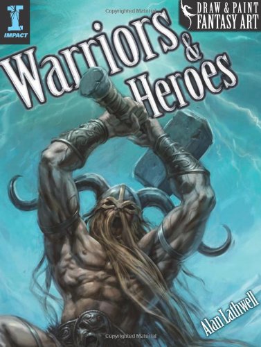 Draw & Paint Fantasy Art Warriors & Heroes (Draw and Paint Fantasy Art)