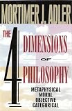 The four dimensions of philosophy : metaphysical, moral, objective, categorical