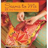 Seams to Me: 24 New Reasons to Love Sewingby Anna  Maria Horner