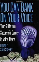 YOU CAN BANK ON YOUR VOICE: Your Guide to a Successful Career in Voice-Overs
