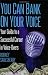 YOU CAN BANK ON YOUR VOICE: Your Guide to a Successful Career in Voice-Overs