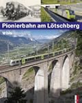 Pionierbahn am L�tschberg - 100 Jahre...