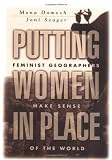 Putting Women in Place: Feminist Geographers Make Sense of the World