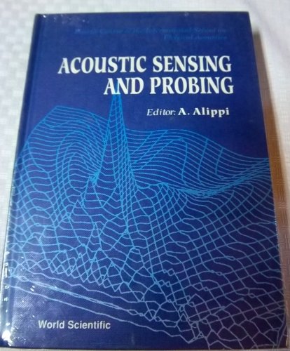 Acoustic Sensing and Probing: Fourth Course of the International School on Physical Acoustics, 3-10 October 1991, Erice, Italy