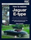 How to Restore Jaguar E-type: Your Step by Step Guide to Body, Trim, and Mechanical Restoration (Enthusiast s Restoration Manual)