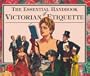 The Essential Handbook of Victorian Etiquette