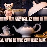 Paris: Made by Hand: 50 Shops Where Decorators and Stylists Source the Chic & Unique