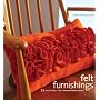 Felt Furnishings: 25 Accessories for Contemporary Homes