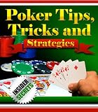 Poker Tips, Tricks and Strategies - Insider Secrets