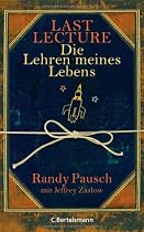 Last Lecture - Die Lehren meines Lebens