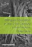 Bilingual education in the 21st century : a global perspective