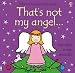 That's Not My Angel... (Thats Not My) (Thats Not My)
