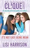 It's not easy being mean : a clique novel