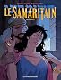 Le Samaritain, Int�grale : Shimon de Samarie Tome 1, Tu ne tueras point ; Shimon de Samarie Tome 2, Les ch�timents de la mer Morte ; Le Samaritain Tome 3, Bethsab�e de J�rusalem.