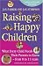 Raising Happy Children: What Every Child Needs their Parents to Know - from 0 to 11 Years