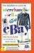 How and Where to Locate the Merchandise to Sell on eBay: Insider Information You Need to Know from the Experts Who Do It Every Day