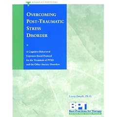 Overcoming Post-Traumatic Stress Disorder: Therapist Protocol: A Cognitive-Behavioural Exposure-Based Protocol for the Treatment of Ptsd and the Other ... Therapist Protocol (Best practices series)