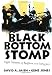 Black Bottom Stomp: Eight Masters of Ragtime and Early Jazz (Media and Popular Culture) by David A. Jasen
