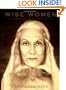Wise Women : A Celebration of Their Insights, Courage, and Beauty