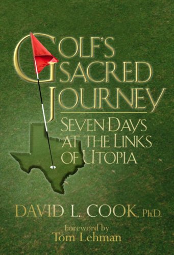 Golf's Sacred Journey: Seven Days at the Links of Utopia