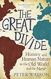 The great divide : history and human nature in the Old World and the New