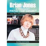 Brian Jones Straight From The Heart: The Rolling Stones Murder