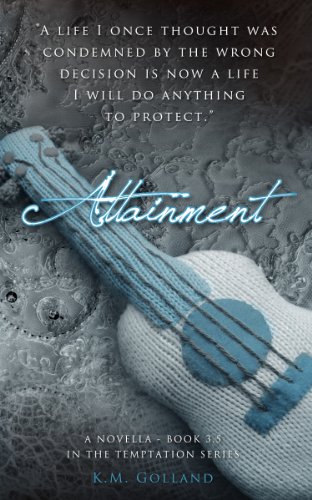 Attainment (The Temptation Series) by K.M. Golland Attainment (The Temptation Series) by K.M. Golland