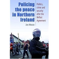 Policing the Peace in Northern Ireland: Politics, Crime and Security After the Belfast Agreement