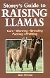 Storey's Guide to Raising Llamas: Care/Showing/Breeding/Packing/Profiting