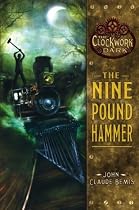 The Nine Pound Hammer: Book 1 of The Clockwork Dark