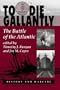 To Die Gallantly: The Battle Of The Atlantic (History & Warfare)