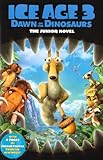 Ice age 3, dawn of the dinosaurs : the junior novel