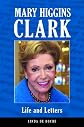 Mary Higgins Clark: Life and Letters