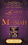 OLD TESTAMENT SAINTS AND THE MESSIAH