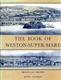 The book of Weston-Super-Mare : the story of the town's past