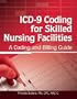 ICD-9 Coding for Skilled Nursing Facilities: A Coding and Billing Guide