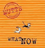 What Now: Mutts, Vol. 7