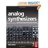 Analog Synthesizers: Understanding, Performing, Buying- from the legacy of Moog to software synthesis
