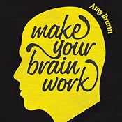 Make Your Brain Work | [Amy Brann]